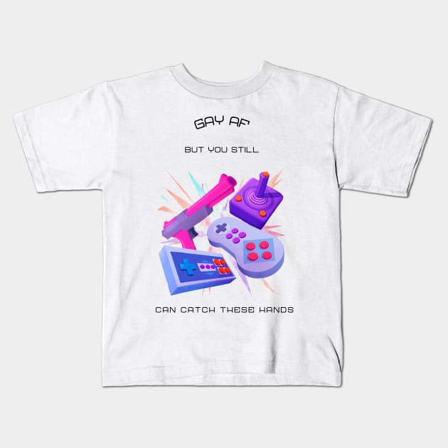 Gay AF, But you can still catch these hands. Kids T-Shirt by Ito Effect